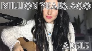 Million years ago  Adele Cover [upl. by Staford]