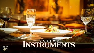 Restaurant Music 2020  Guitar for DINNER  Best Instrumental Background Music [upl. by Fisk859]