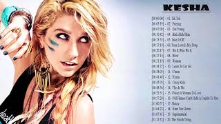 Kesha Greatest Hits  Best Songs Of Kesha [upl. by Heddie115]