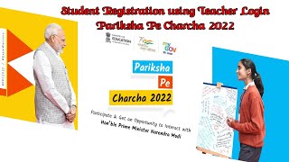 Pariksha Pe Charcha 2022 Student Registration through Teachers login [upl. by Hamehseer]