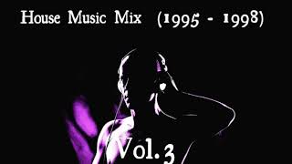 House Music Mix 1995  1998 Vol 3 [upl. by Lehcir564]