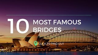 Top 10 Most Famous Bridges [upl. by Ynove]