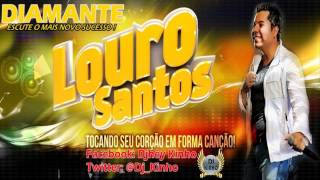 LOURO SANTOS  DIAMANTE  NOVO SUCESSO 2013 [upl. by Clementi592]