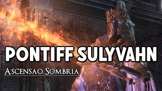 DARK SOULS 3 LoreHistória  A ascensão de Pontiff Sulyvahn [upl. by Darcy]