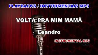 ♬ Playback  Instrumental Mp3  VOLTA PRA MIM MAMÃ  Leandro [upl. by Nebeur604]