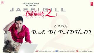 BA Di Padhayi by Jassi Gill Full Song Batchmate 2  NEW PUNJABI SONG [upl. by Mirak]