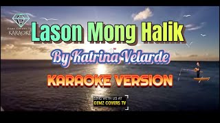 Lason Mong Halik  By Katrina Velarde  KARAOKE VERSION [upl. by Emory433]