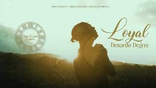 Denardo Degree  Loyal Radio Edit  Official Audio [upl. by Darcey]