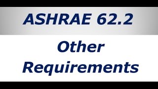 ASHRAE 622  Lesson 9  Other Requirements [upl. by Frye]