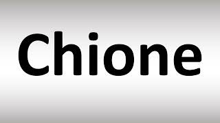 How to Pronounce Chione [upl. by Pitchford]