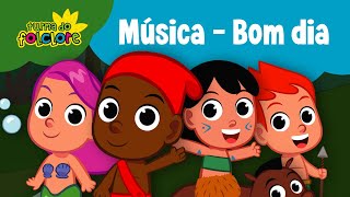 Turma do Folclore  Bom Dia Videoclipe Infantil [upl. by Cralg112]