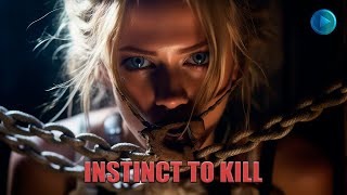 INSTINCT TO KILL 🎬 Exclusive Full Drama Action Thriller Movie Premiere 🎬 English HD 2024 [upl. by Thill]