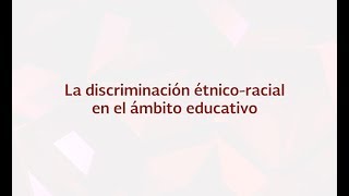 La discriminación étnicoracial en el ámbito educativo [upl. by Azpurua526]