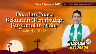 RHK 2 Desember 2023  “Doa dan Puasa Kekuatan Menghadapi Pergumulan Hidupquot  Ester 4  15  17 [upl. by Janice305]