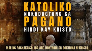 ANG PAGKAKAIBA SA DOKTRINA NG CATHOLIC SA DOKTRINA NI KRISTO NA SINUNOD NI PEDRO [upl. by Sivrup]