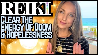 Reiki To Clear The Energy Of Hopelessness Doom amp Despair  Energy Healing  ASMR [upl. by Tiras208]