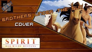 Brothers under the sun  Cover Spirit Der Wilde Mustang soundtrack [upl. by Blanchard844]