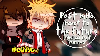 Past MHA React to the Future  PART 2  Final War Arc  BNHAMHA  ☆ [upl. by Mona]