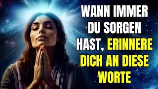 Wann immer Du Sorgen hast oder unglücklich bist erinnere Dich immer an diese Worte [upl. by Oned]