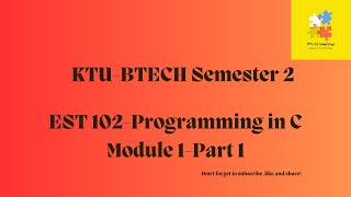 KTU BTech EST 102 Programming in C Module1Part1  Semester2For all disciplinesExam oriented [upl. by Ellene32]