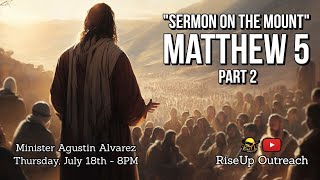 🦅 The Gospels Matthew Chapter 5  Part2  Minister Agustin Alvarez  RiseUpOutreach [upl. by Courtund419]