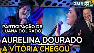 AURELINA DOURADO CANTA quotA vitória chegouquot  GOSPEL  RAUL GIL [upl. by Airyk]