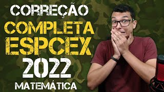 CORREÃ‡ÃƒO ESPCEX 2022 MATEMÃTICA  TODAS AS QUESTÃ•ES RESOLVIDAS [upl. by Adnohsak]