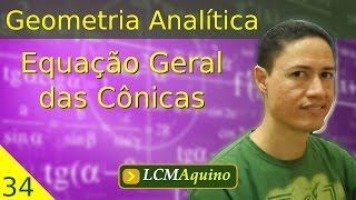 34 Equação Geral das Cônicas  Geometria Analítica [upl. by Ialocin]