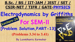 Lecture26Electrodynamics by Griffiths Prob 334 to 341 Solution Part13 by Laxmikanta Sir [upl. by Westhead650]