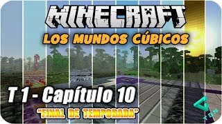 Minecraft  Los Mundos Cúbicos  T1  Capitulo 10  Final de Temporada  El Nuevo Mundo [upl. by Guilbert]