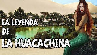 LA LEYENDA DE LA quotHUACACHINAquot [upl. by Ayerhs]