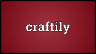 Craftily Meaning [upl. by Haile]