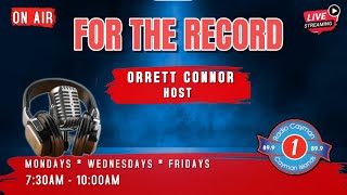 FOR THE RECORD WITH HOST ORRETT CONNOR [upl. by Yvaht6]