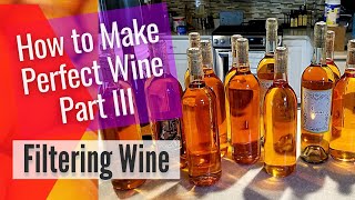 How to Make Wine from Fruit The Only Wine Recipe You Will Ever Need Part III  Filtering Wine [upl. by Alol]