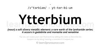 Ytterbium pronunciation and definition [upl. by Derayne]