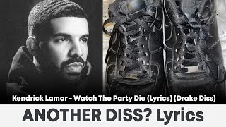 Kendrick Lamar  Watch The Party Die Lyrics Drake Diss [upl. by Beuthel359]