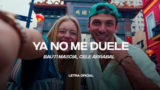 Bauti Mascia Cele Arrabal  Ya No Me Duele Lyric Video  CantoYo [upl. by Theurich701]