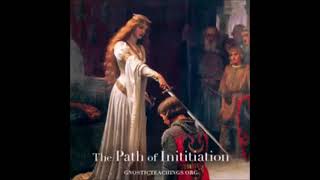 Path of Initiation Work of the Initiate Occult Audio Lecture [upl. by Nrubloc815]