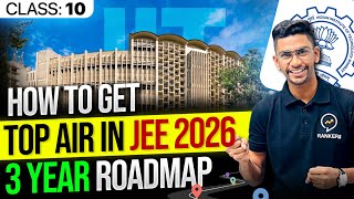 How to Get Top IITs in JEE 2026  3 year Roadmap for class 10 Students  JEE 2026 [upl. by Cairistiona]