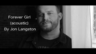 Jon Langston  Forever Girl Official Acoustic Video [upl. by Nytnerb680]