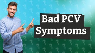 What are the symptoms of a bad PCV valve [upl. by Larsen]