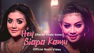 2Racun Youbi Sister  Hey Siapa Kamu Official Music Video [upl. by Brianna676]