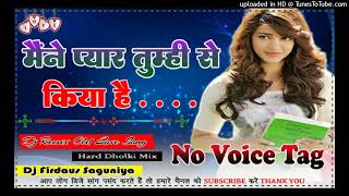 Maine Pyar Tumhi Se Kiya HaiDholki MixDj Firdaus SaguniyaDj Remix Old Love Song [upl. by Aldric]