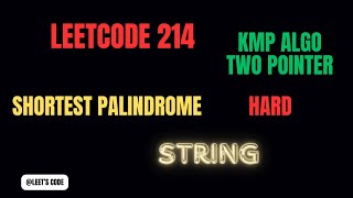 214 Shortest Palindrome  KMP Algorithm  Brute Force  Two Pointer Approach  HARD  LeetCode [upl. by Mckale]