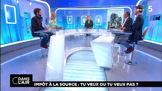 Impôt à la source  tu veux ou tu veux pas  cdanslair 03092018 [upl. by Reider]