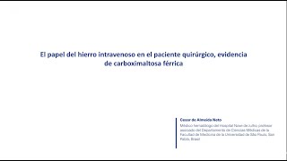 El papel del hierro intravenoso en el paciente quirúrgico Evidencia de carboximaltosa férrica [upl. by Stefano13]