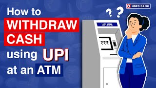 How to Withdraw Cash Using UPI at an ATM  HDFC Bank [upl. by Sarina664]