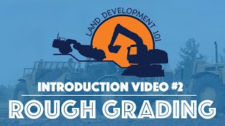 Land Development 101  Introduction Video 2 Rough Grading [upl. by Atiugram881]