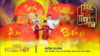 Đón Xuân  Chí Thiện Kỳ Duyên Gia Bảo Bảo An  Gala Nhạc Việt 9 [upl. by Bobine]