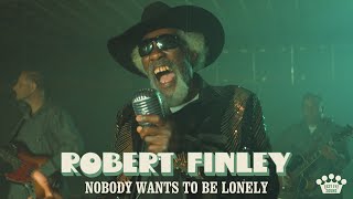 Robert Finley  quotNobody Wants To Be Lonelyquot Official Music Video [upl. by Cuthbertson]